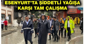 ESENYURT’TA ŞİDDETLİ YAĞIŞA KARŞI TAM ÇALIŞMA