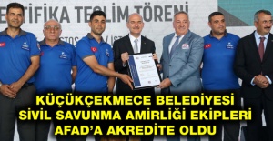 KÜÇÜKÇEKMECE BELEDİYESİ SİVİL SAVUNMA AMİRLİĞİ EKİPLERİ AFAD’A AKREDİTE OLDU