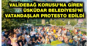 Validebağ Korusu'na giren Üsküdar Belediyesi'ni vatandaşlar protesto edildi
