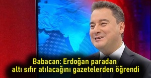 Babacan: Erdoğan paradan altı sıfır atılacağını gazetelerden öğrendi