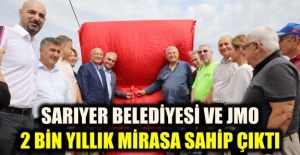 SARIYER BELEDİYESİ VE JMO 2 BİN YILLIK MİRASA SAHİP ÇIKTI