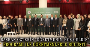 Başkan Öztekin "Öğretmenim hoş geldin" programı ile öğretmenlerle buluştu