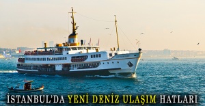 İstanbul’da yeni deniz ulaşım hatları