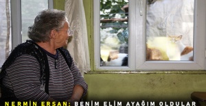 Nermin Ersan: Benim elim ayağım oldular