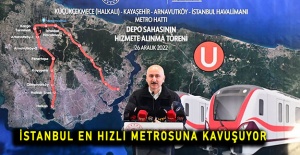 İSTANBUL EN HIZLI METROSUNA KAVUŞUYOR