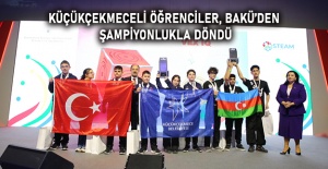 KÜÇÜKÇEKMECELİ ÖĞRENCİLER, BAKÜ’DEN ŞAMPİYONLUKLA DÖNDÜ