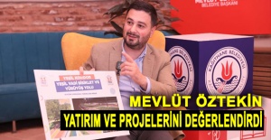 Mevlüt Öztekin yatırım ve projelerini değerlendirdi