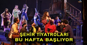 Şehir tiyatroları bu hafta başlıyor