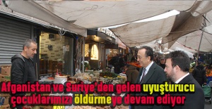 Afganistan ve Suriye’den gelen uyuşturucu çocuklarımızı öldürmeye devam ediyor