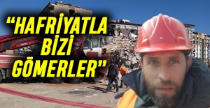 "Böyle bir deprem olursa hafriyatlar ile beraber bizi gömerler"