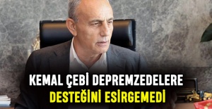 Kemal Çebi depremzedelere desteğini esirgemedi
