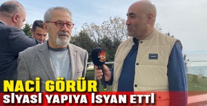 Naci Görür siyasi yapıya isyan etti