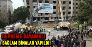 Depreme dayanıklı sağlam binalar yapıldı!