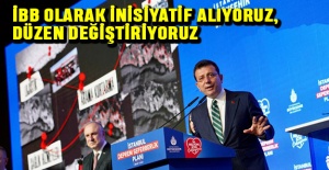 İBB OLARAK İNİSİYATİF ALIYORUZ, DÜZEN DEĞİŞTİRİYORUZ