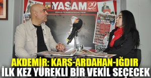 Akdemir: Kars-Ardahan-Iğdır ilk kez yürekli bir vekil seçecek