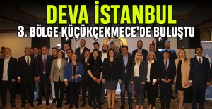 DEVA 3. Bölge Küçükçekmece'de buluştu