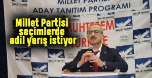 Millet Partisi seçimlerde adil yarış istiyor