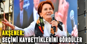Akşener: Seçimi kaybettiklerini gördüler