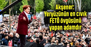 Akşener: Yeryüzünün en cıvık FETÖ övgüsünü yapan adamdır