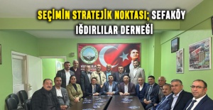 Seçimin stratejik noktası; Sefaköy Iğdırlılar Derneği