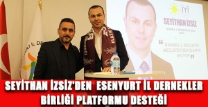 Seyithan İzsiz'den  Esenyurt İl Dernekler Birliği Platformu desteği