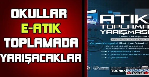 OKULLAR E-ATIK TOPLAMADA YARIŞACAKLAR