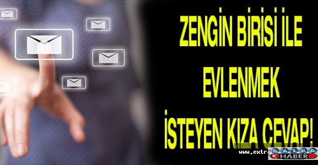 Zengin Birisi ile Evlenmek İsteyen Kıza Cevap!