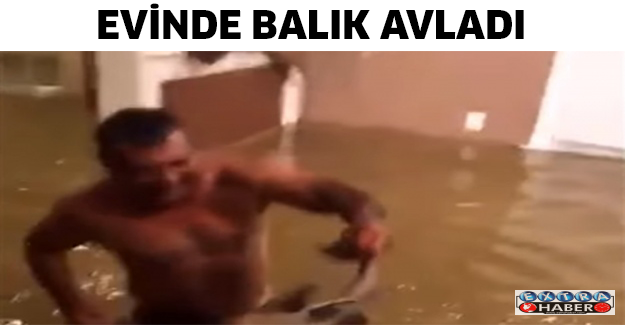 Evinde balık avladı