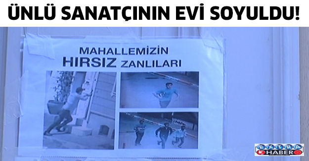 Ünlü sanatçının evi soyuldu!
