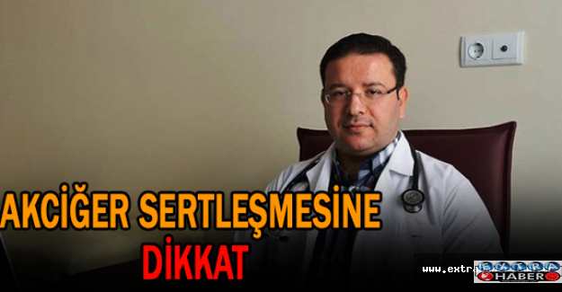 Akciğer sertleşmesine dikkat