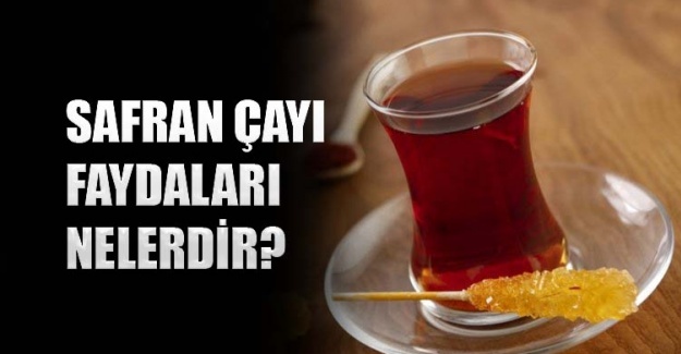 Safran çayı faydaları nelerdir?